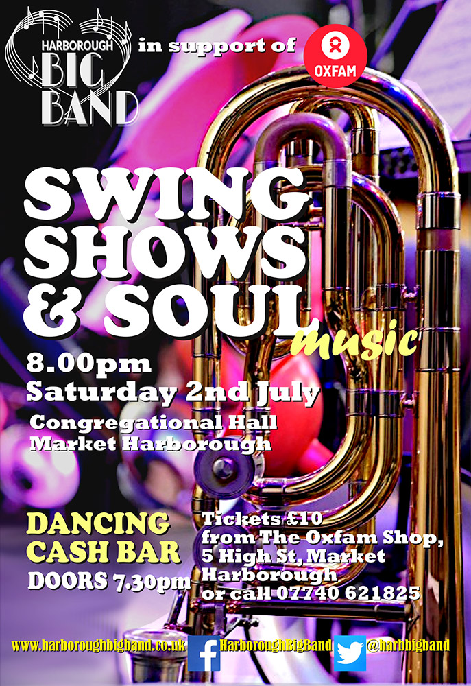 On Saturday 2nd July at 8.00PM, Harborough Big Band are Live in Concert with 'Swing Shows & Soul Music'. Tickets are £10 and available from Oxfam, High Street, Market Harborough. Alternatively, call Jerry on 07740 621825. Venue: Congregational Church Hall, Bowden Lane, Market Harborough